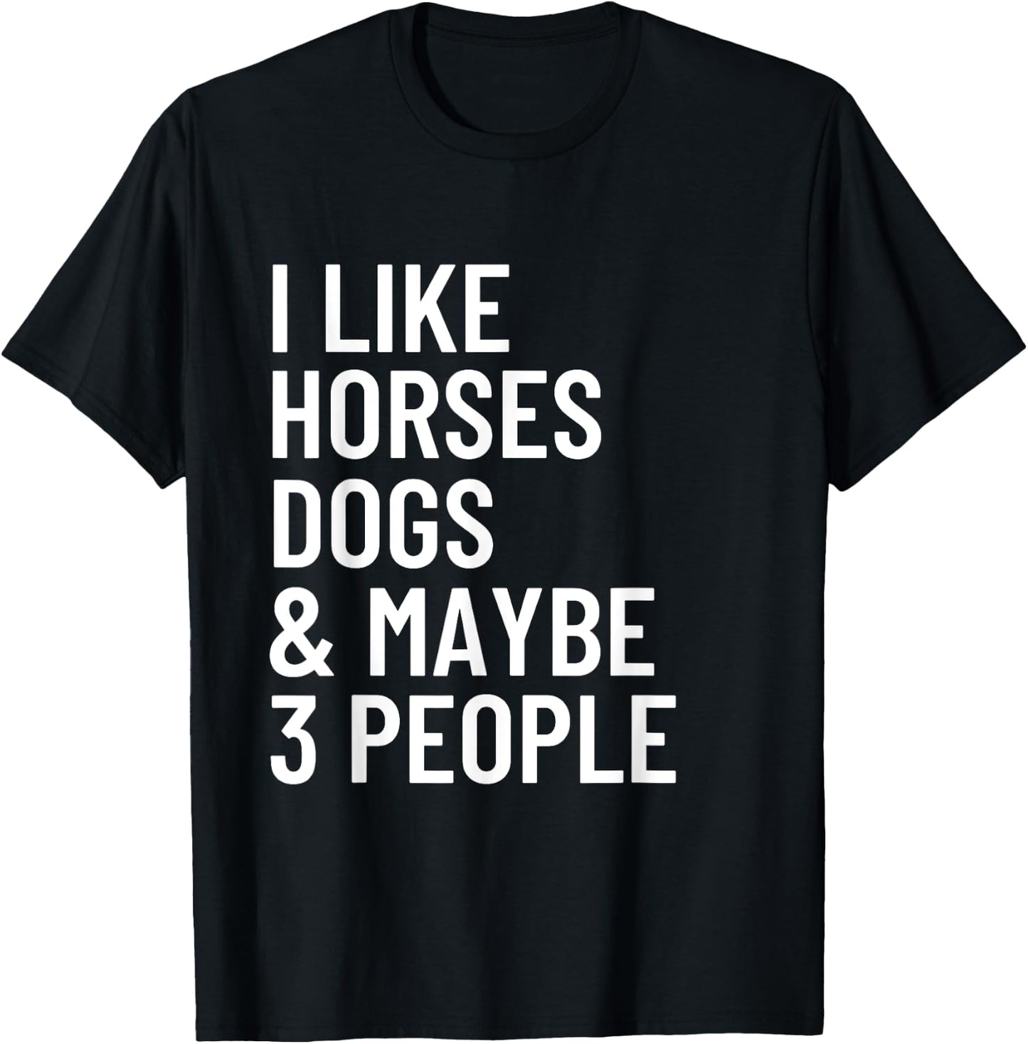 I Like Horses Dogs And Maybe 3 People Horses Dog Lover Women Girls Kids T-Shirt - T-Shirt | Black