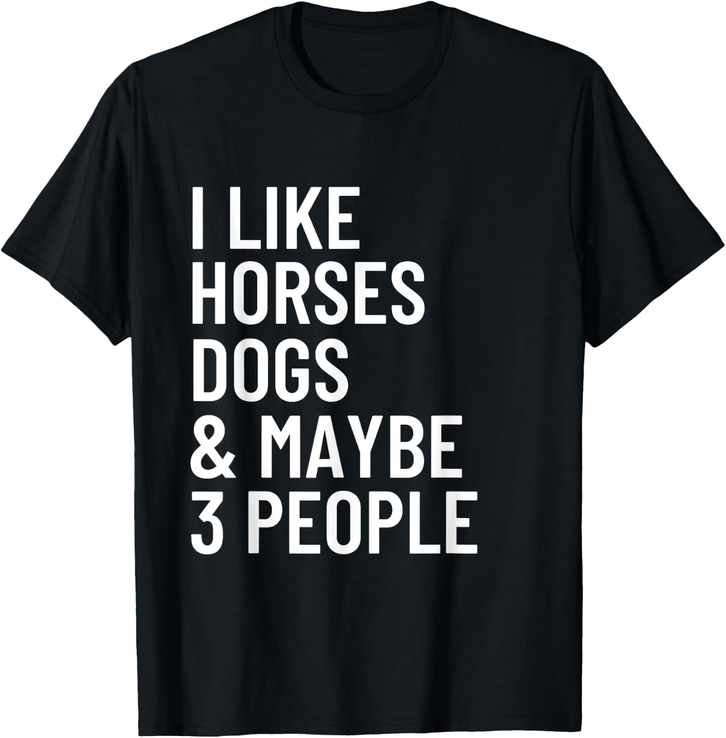 I Like Horses Dogs And Maybe 3 People Horses Dog Lover Women Girls Kids T-Shirt - T-Shirt | Black