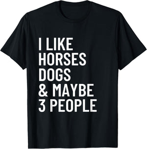 I Like Horses Dogs And Maybe 3 People Horses Dog Lover Women Girls Kids T-Shirt - T-Shirt | Black