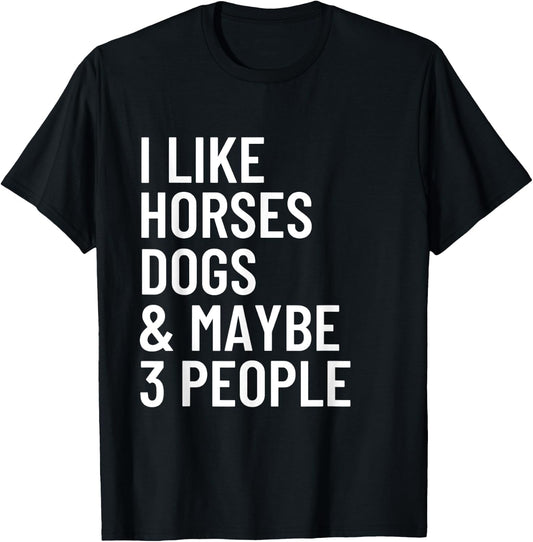 I Like Horses Dogs And Maybe 3 People Horses Dog Lover Women Girls Kids T-Shirt - T-Shirt | Black