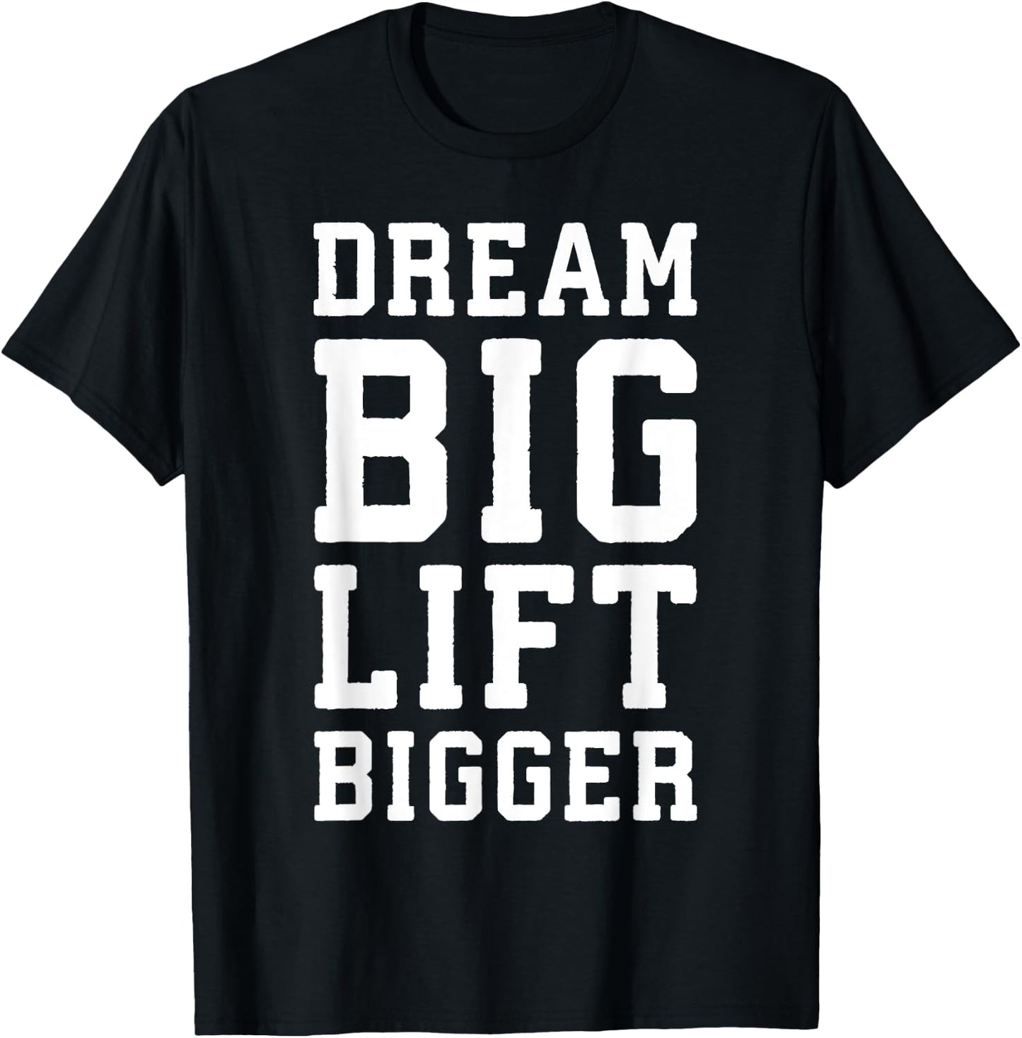 Dream Big, Lift Bigger - Gym Workout Fintess Motivaitonal T-Shirt - T-Shirt | Black