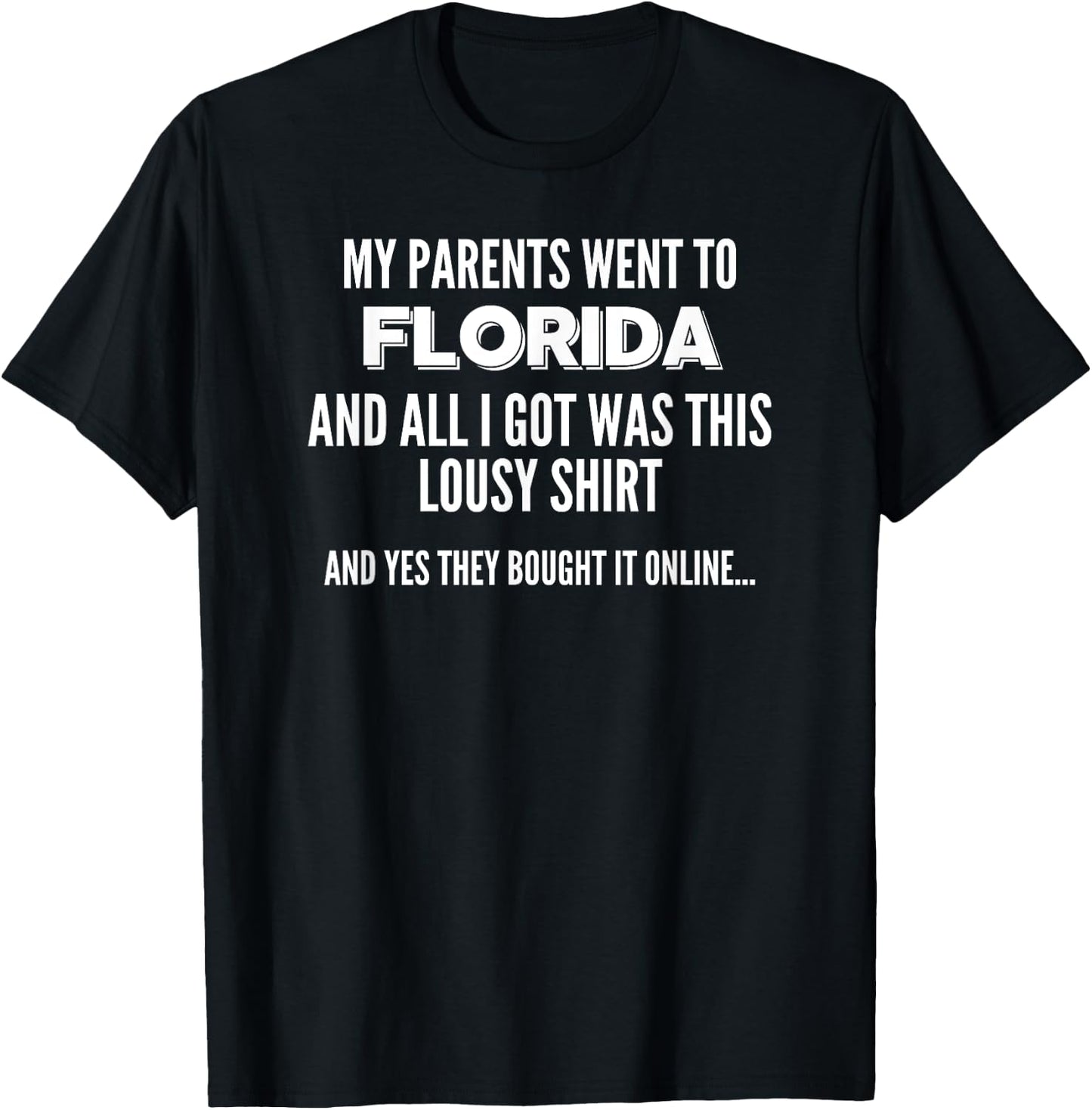 My Parents Went To Florida All I Got Was This Lousy T-Shirt - T-Shirt | Black