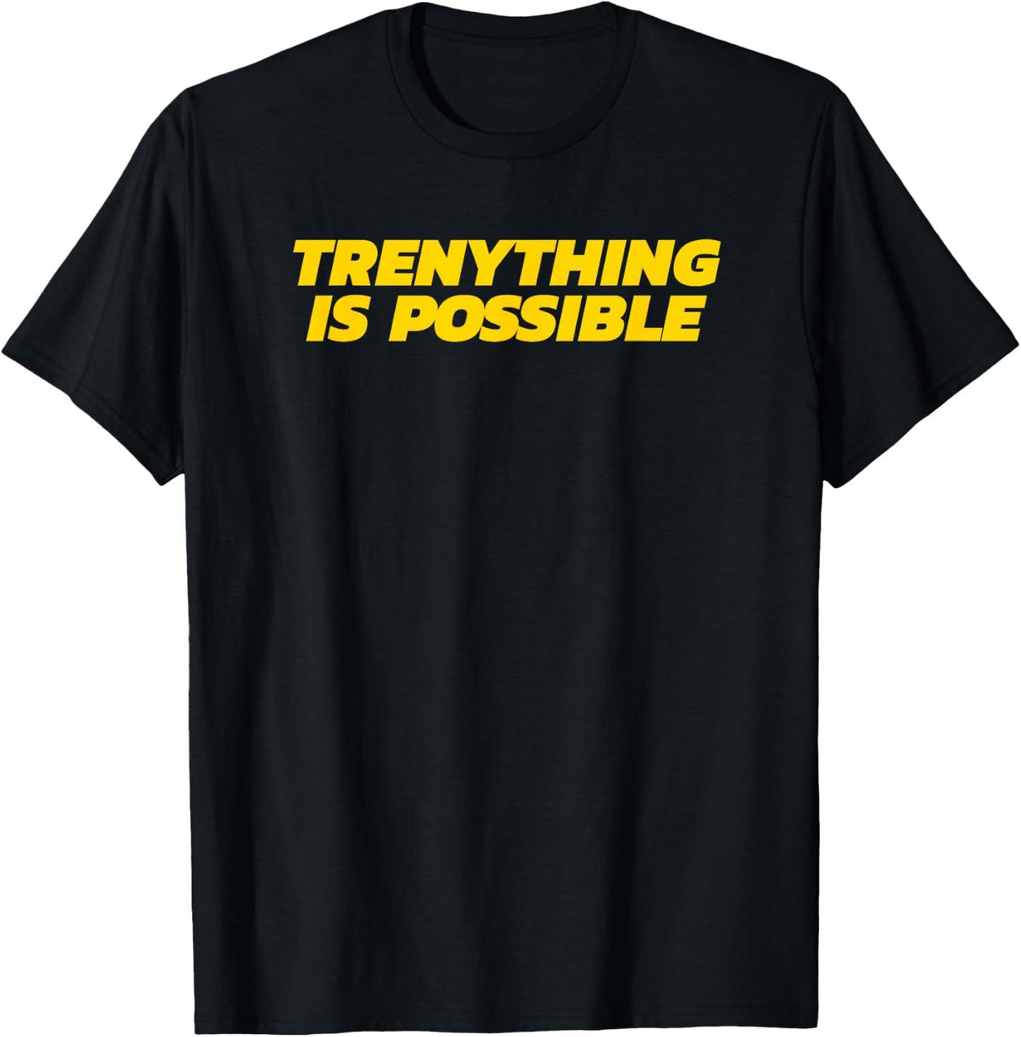 Trenything Is Possible - Funny Gym Gift T-Shirt - T-Shirt | Black