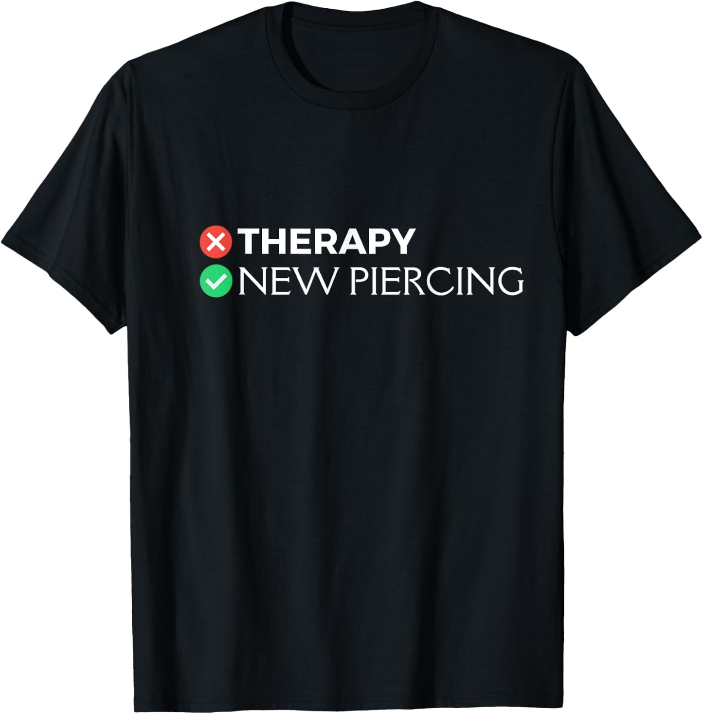 Piercing Therapy | Funny Piercing Gift Body Piercers T-Shirt - T-Shirt | Black