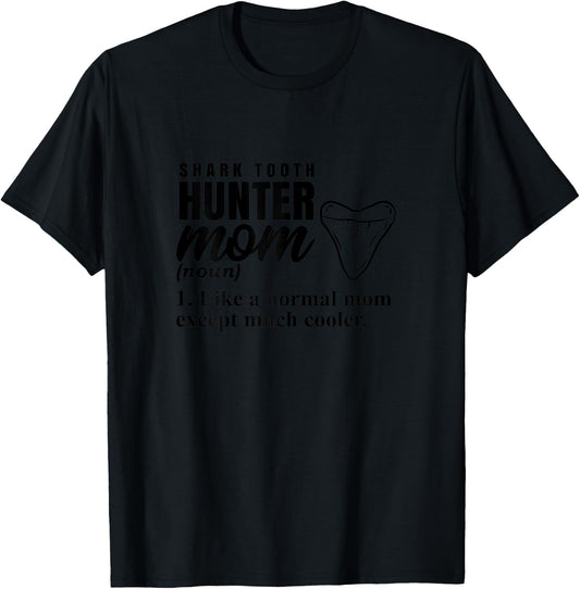 Tooth Hunter Mom Fossil Hunting for Shark Lover T-Shirt - T-Shirt | Black