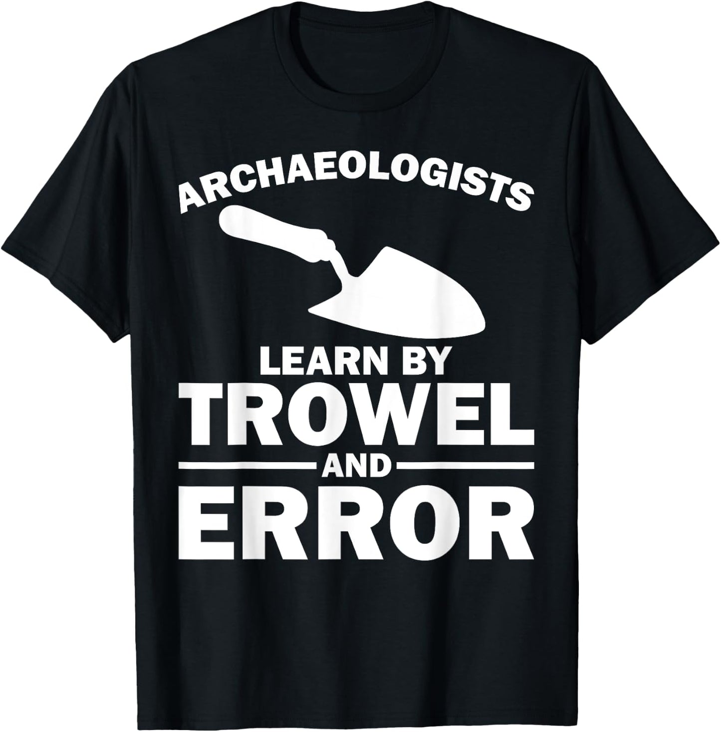 Funny Archeology Trowel Design Men Women Antique Archeology T-Shirt - T-Shirt | Black