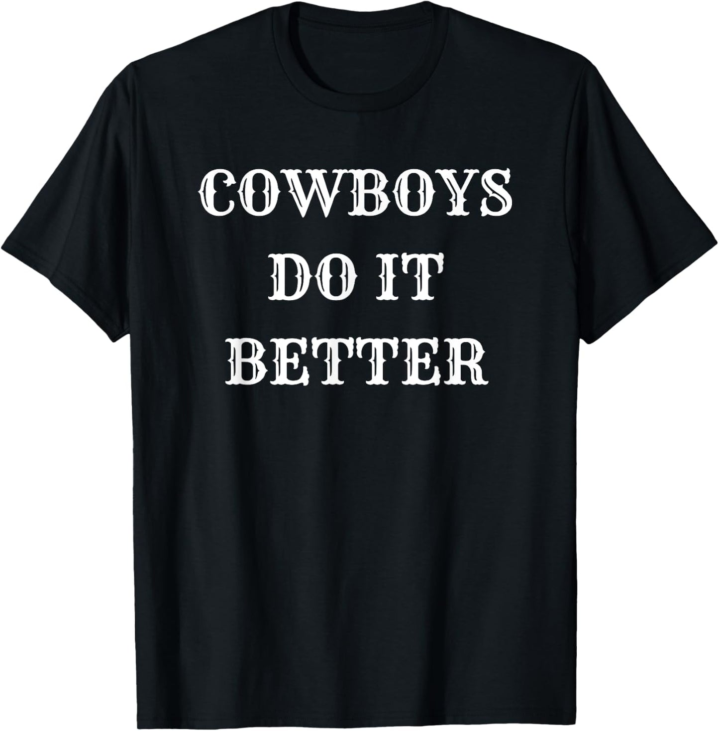 Cowboys Do It Better - Western Horse Rancher T-Shirt - T-Shirt | Black