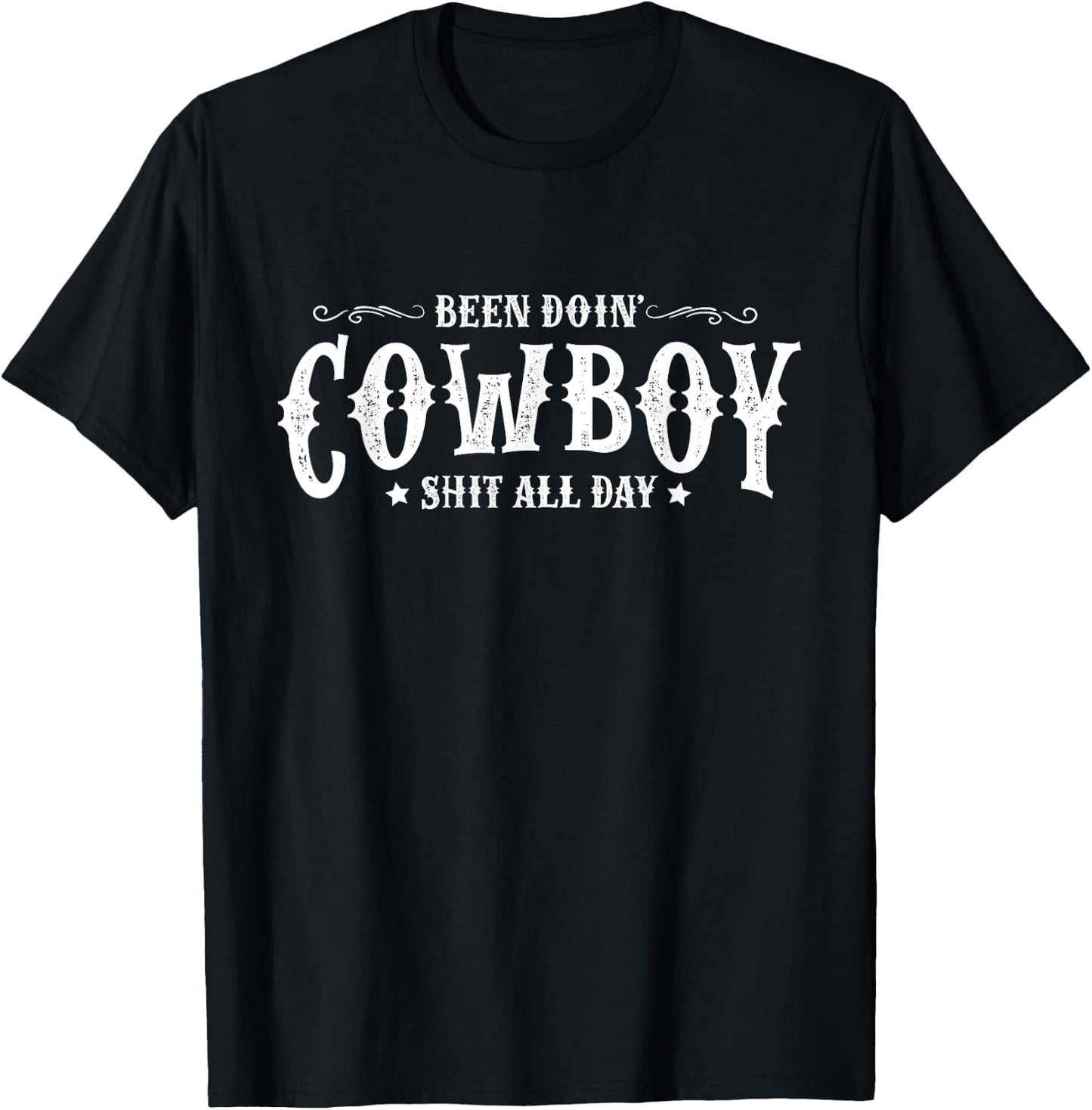 Been Doin’ Cowboy Shit All Day Funny Cowboy T-Shirt - T-Shirt | Black
