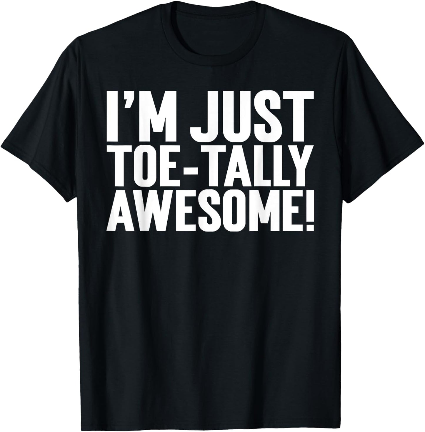 I'm Just Toe-Tally Awesome! Funny Toe Amputation T-Shirt - T-Shirt | Black