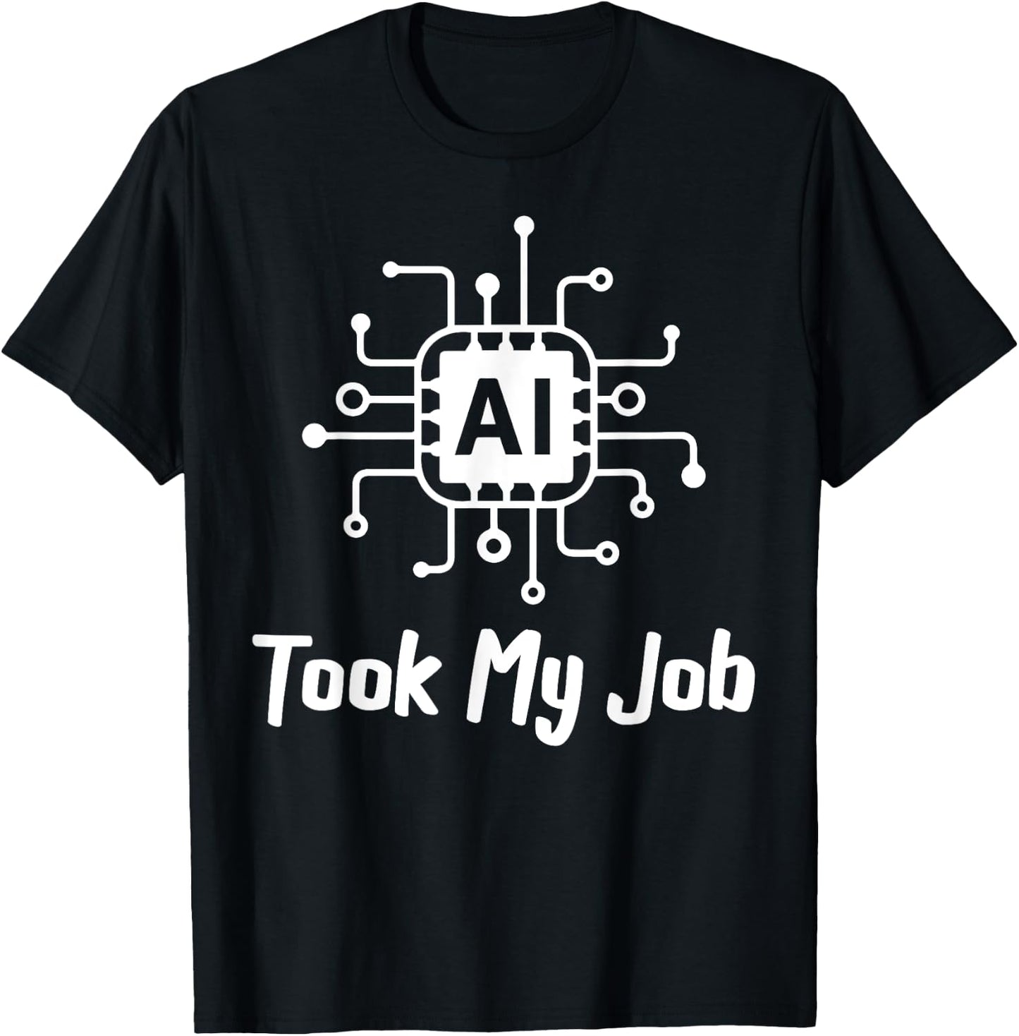 AI Saying Slogan AI Took My Job T-Shirt - T-Shirt | Black
