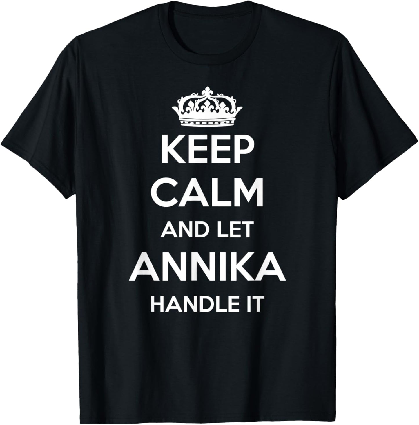 Keep Calm Handle It - Personalized First Name Funny Annika T-Shirt - T-Shirt | Black