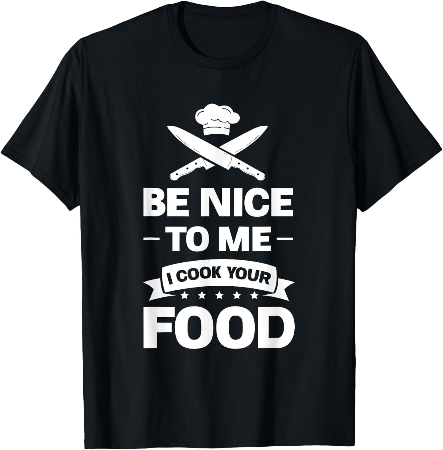 Be nice to me, I'll cook your food chef T-Shirt - T-Shirt | Black
