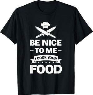 Be nice to me, I'll cook your food chef T-Shirt - T-Shirt | Black