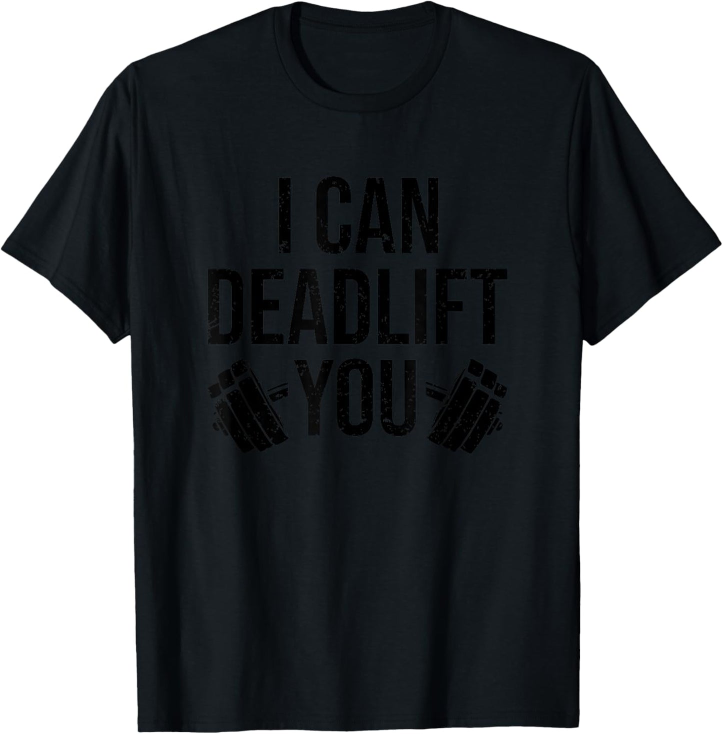 Funny Gym Workout I Can Deadlift You Weightlifting Lovers T-Shirt - T-Shirt | Black