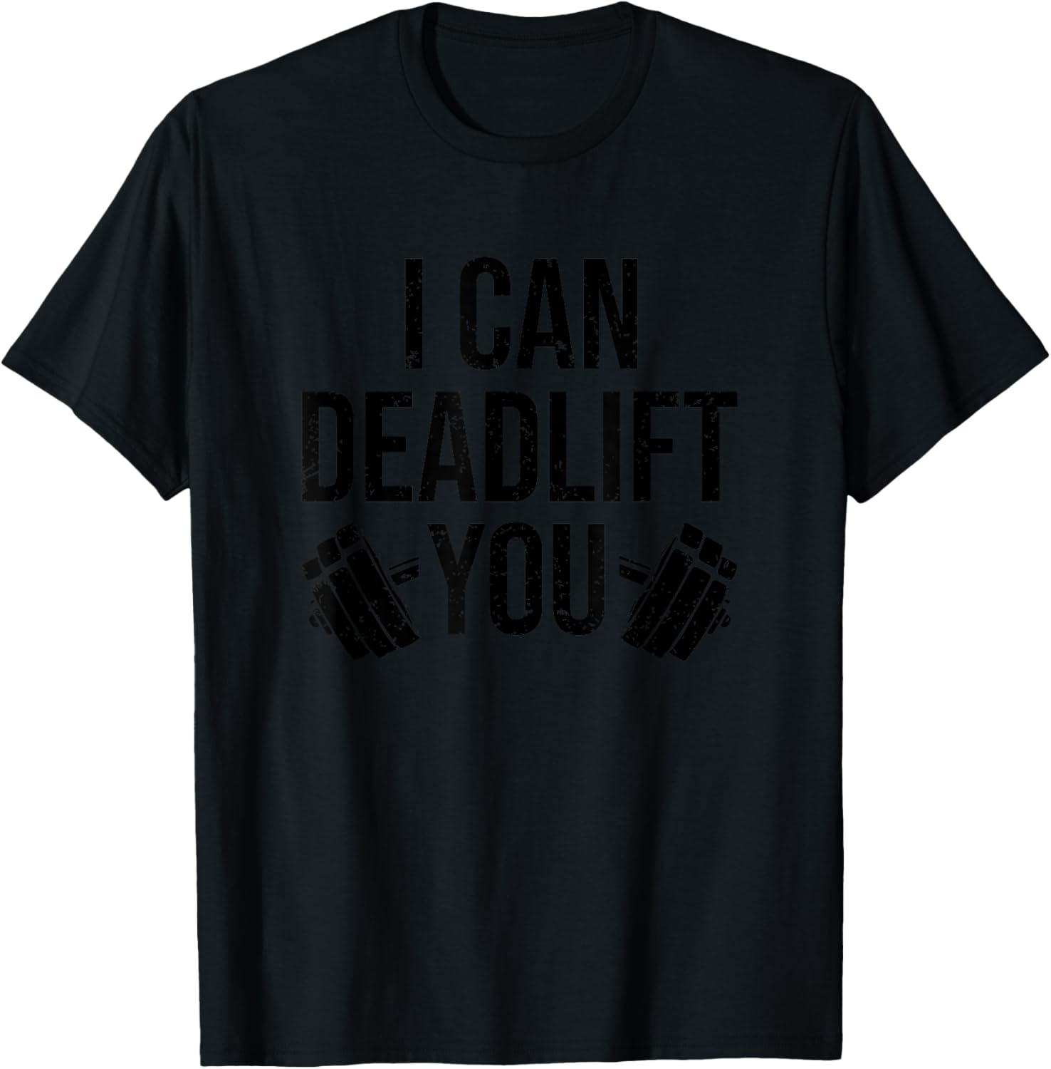 Funny Gym Workout I Can Deadlift You Weightlifting Lovers T-Shirt - T-Shirt | Black