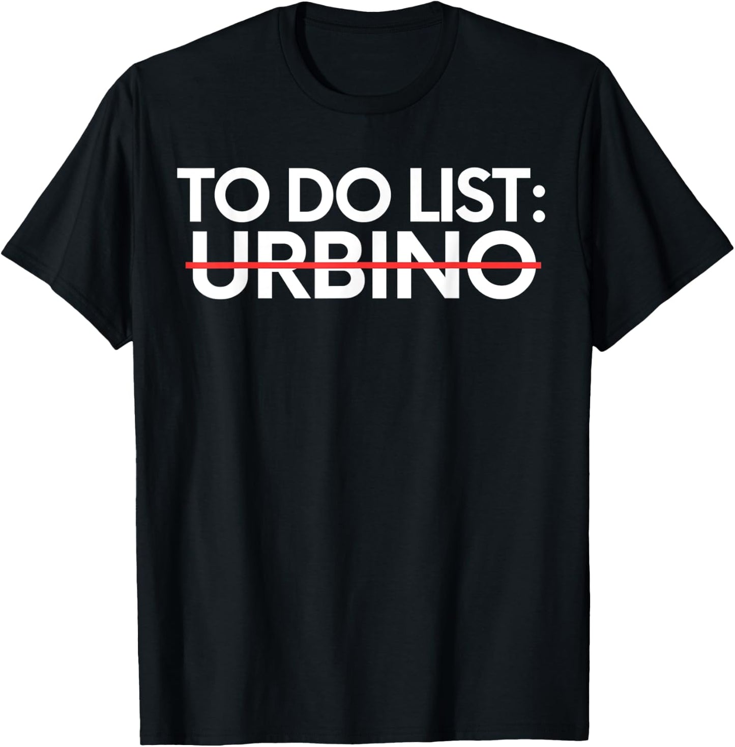 Inspiring Vacations To Do List Urbino City Travel Tourism T-Shirt - T-Shirt | Black