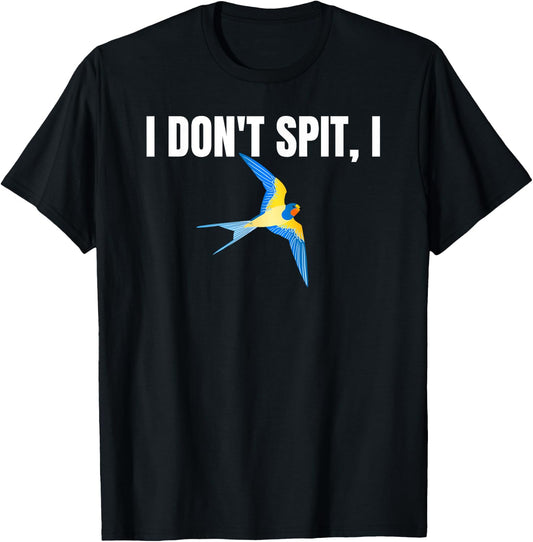 I Dont Spit I Swallow Funny Bird Watching Party BBQ Party T T-Shirt - T-Shirt | Black