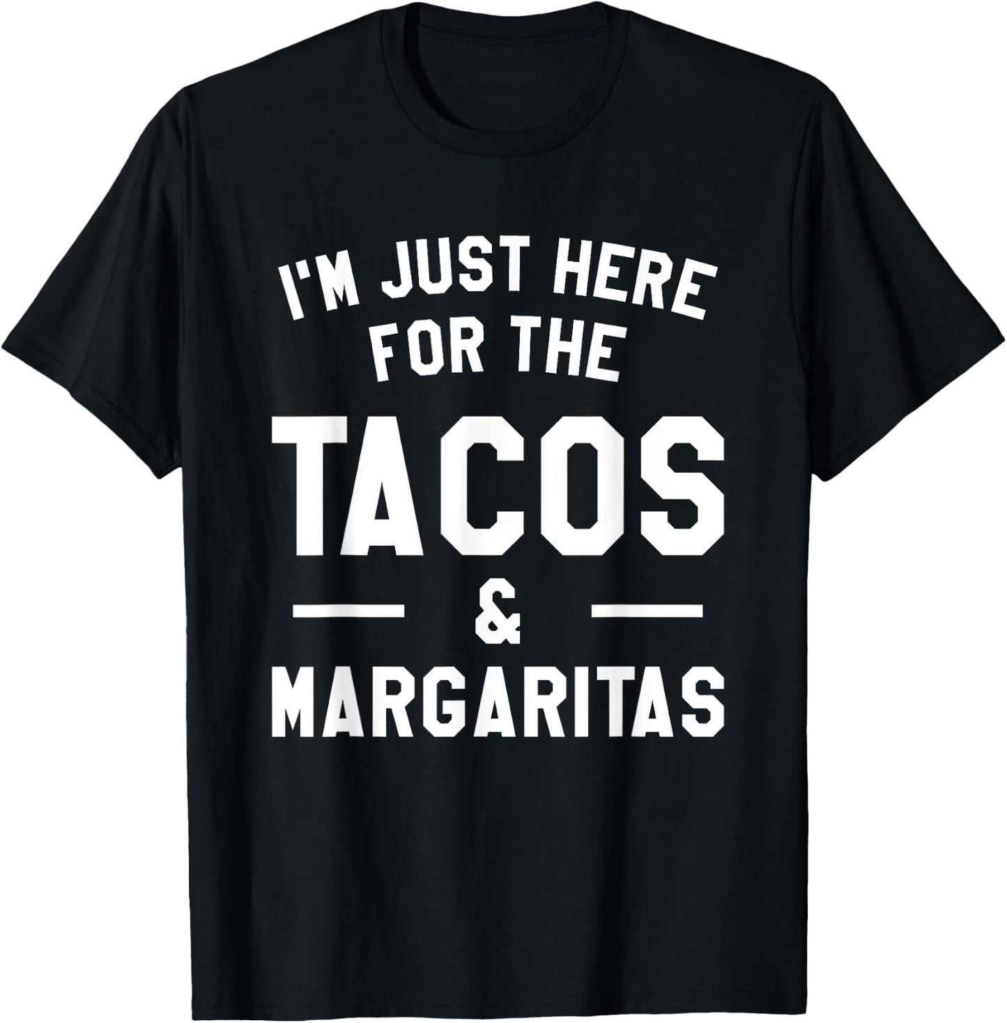 I'm Just Here For The Tacos & Margaritas Taco Lover T-Shirt - T-Shirt | Black