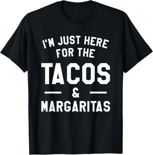I'm Just Here For The Tacos & Margaritas Taco Lover T-Shirt - T-Shirt | Black