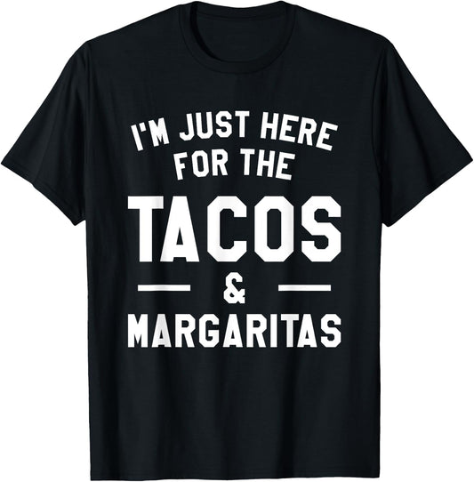I'm Just Here For The Tacos & Margaritas Taco Lover T-Shirt - T-Shirt | Black