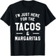 I'm Just Here For The Tacos & Margaritas Taco Lover T-Shirt - T-Shirt | Black