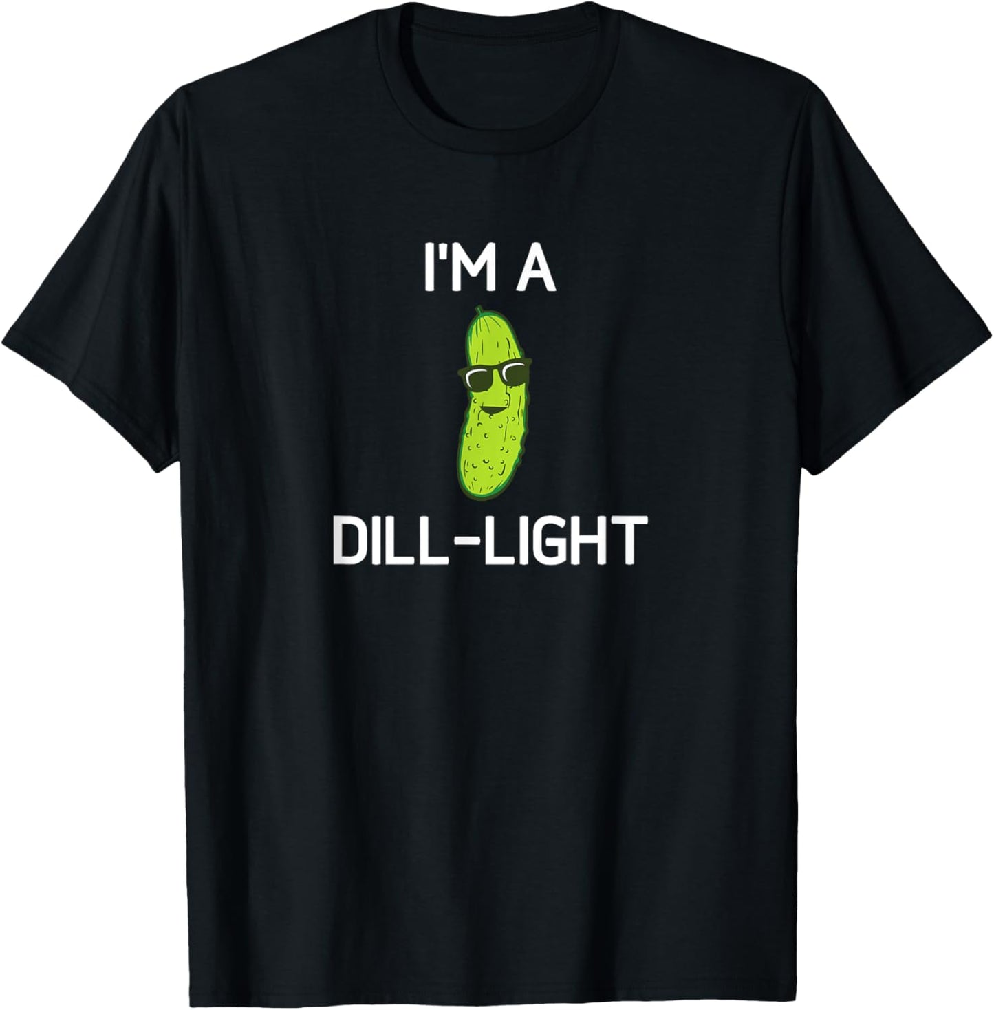 Pickle Pun, I'm A Dill-Light, Funny, Jokes, Sarcastic T-Shirt - T-Shirt | Black