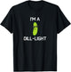 Pickle Pun, I'm A Dill-Light, Funny, Jokes, Sarcastic T-Shirt - T-Shirt | Black