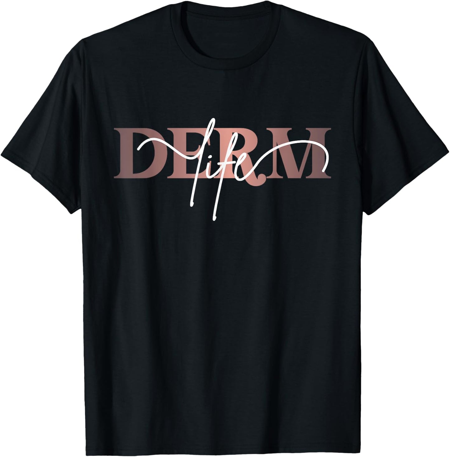 Derm Life Dermatology Life Skin Doctor Dermatologist T-Shirt - T-Shirt | Black