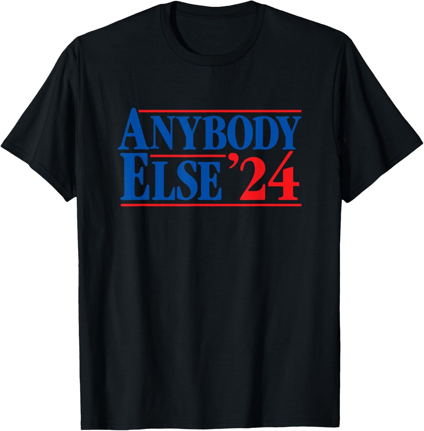 ANYBODY ELSE 24 election 2024 anti Biden Trump DeSantis Vote T-Shirt - T-Shirt | Black