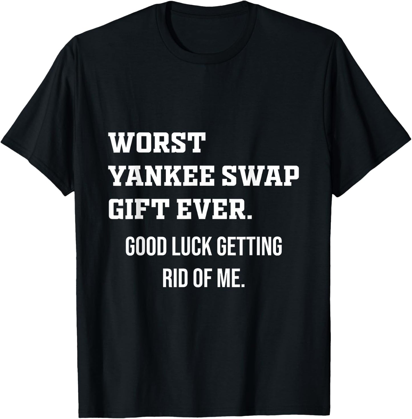 Worst Yankee Swap Gift Ever T-Shirt - T-Shirt | Black