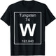 Tungsten Element Costume Periodic Table Chemistry Fun T-Shirt - T-Shirt | Black