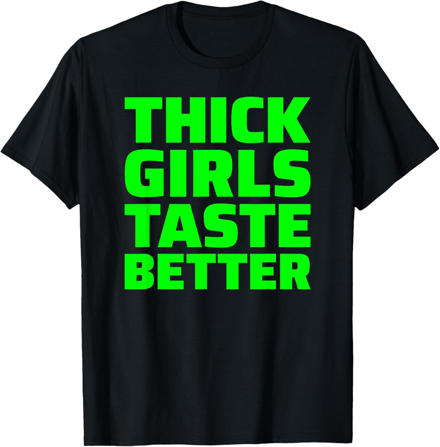 Thick Girls Taste Better T-Shirt - T-Shirt | Black