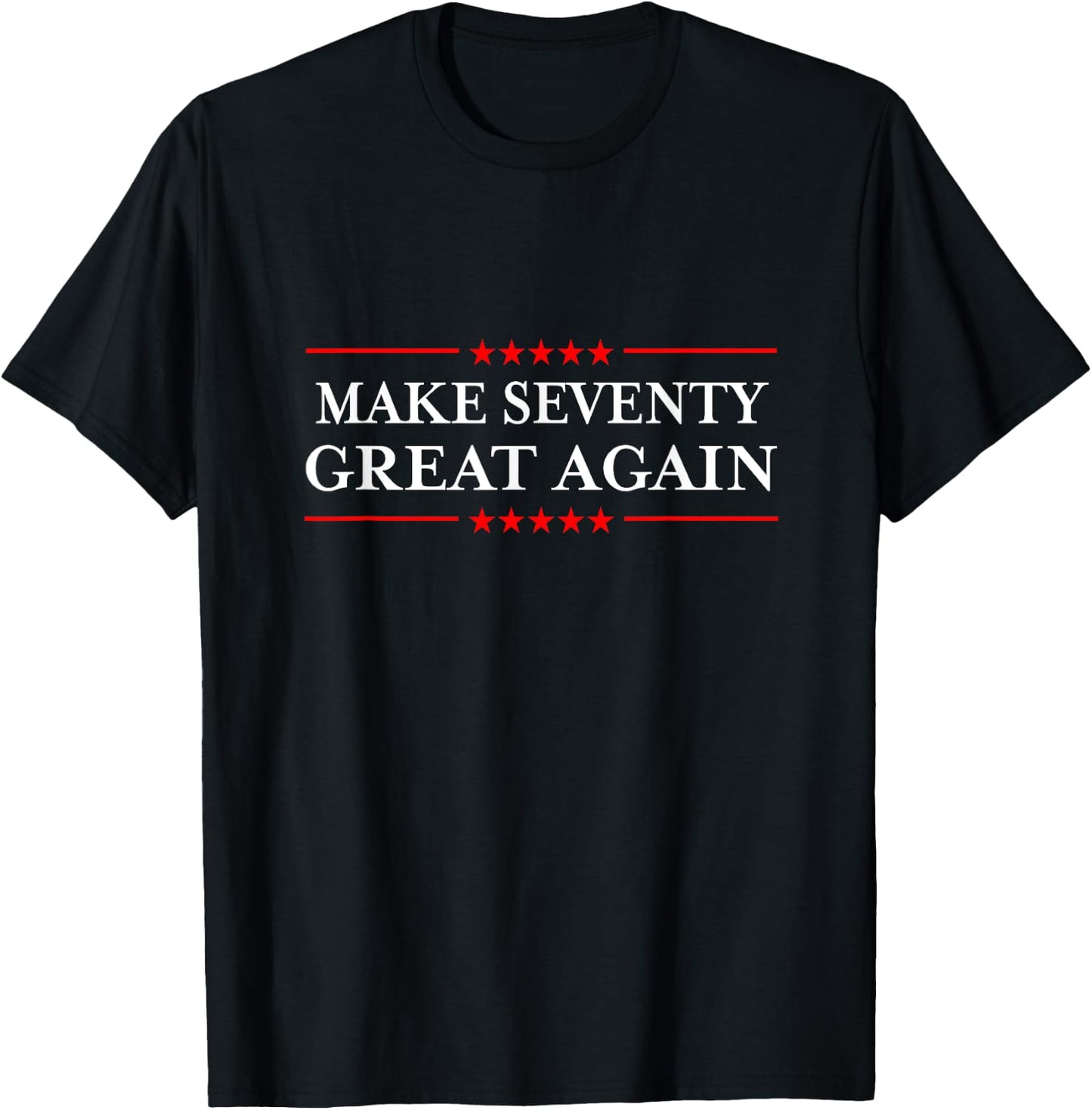 Make Seventy Great Again T-Shirt - T-Shirt | Black