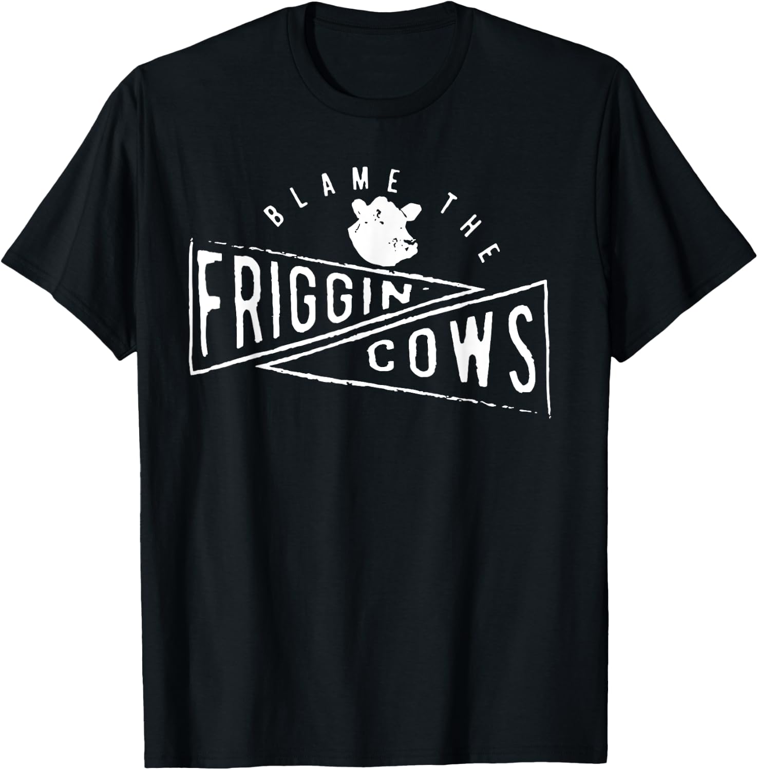The Blame the Friggin Cows T-Shirt - T-Shirt | Black