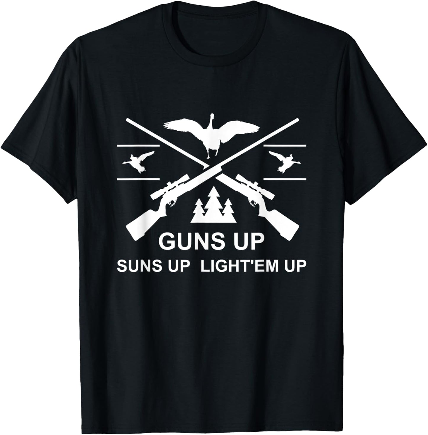 Geese Hunter Guns Up Suns Up Light'em Up Goose Hunting T-Shirt - T-Shirt | Black