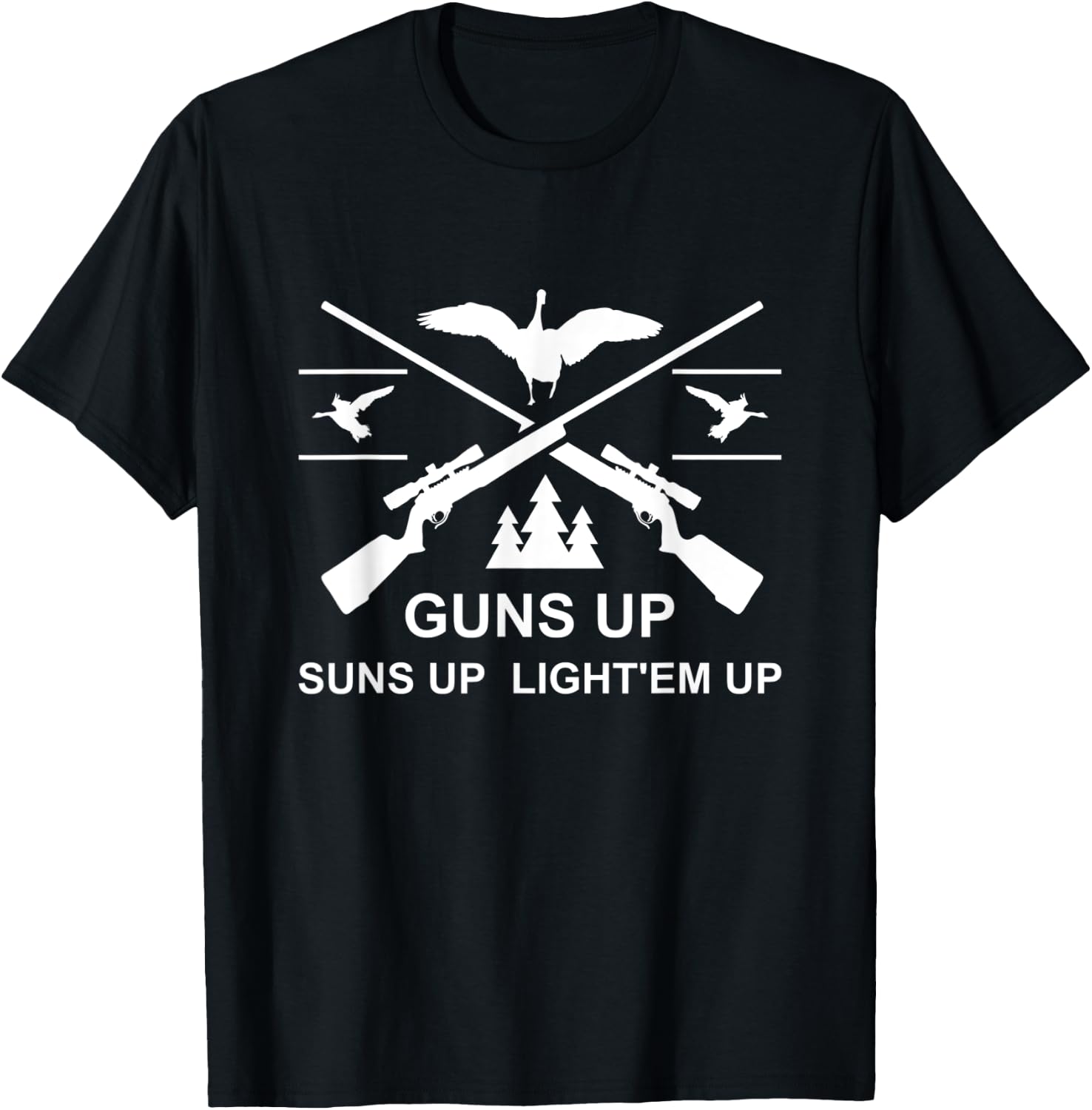 Geese Hunter Guns Up Suns Up Light'em Up Goose Hunting T-Shirt - T-Shirt | Black