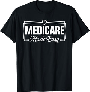 Medicare Made Easy Insurance Agent Broker Sales Marketing T-Shirt - T-Shirt | Black
