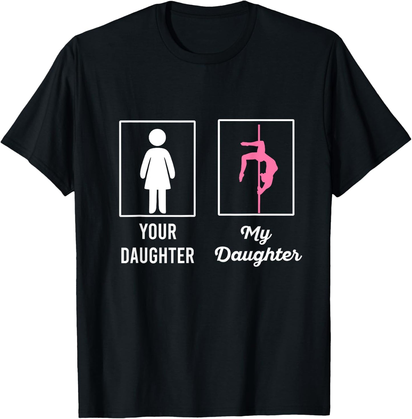 Your Daughter My Daughter Proud Pole Dancers Mom Dad T-Shirt - T-Shirt | Black