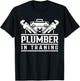Plumber In Training Pipe Pipefitter Plumbing Plumbers T-Shirt - T-Shirt | Black