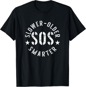 S.O.S - Slower, Older, SMARTER Funny Retirement T-Shirt - T-Shirt | Black