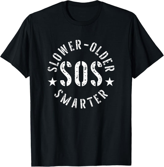 S.O.S - Slower, Older, SMARTER Funny Retirement T-Shirt - T-Shirt | Black