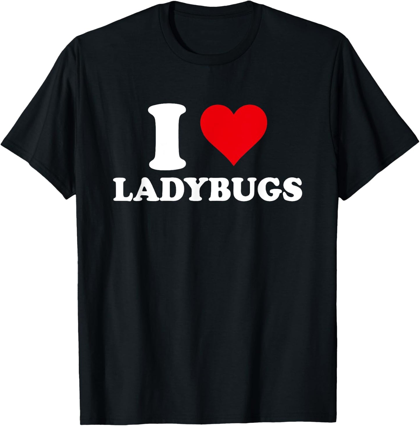 I Love Ladybugs, I Heart Ladybug Lover T-Shirt - T-Shirt | Black