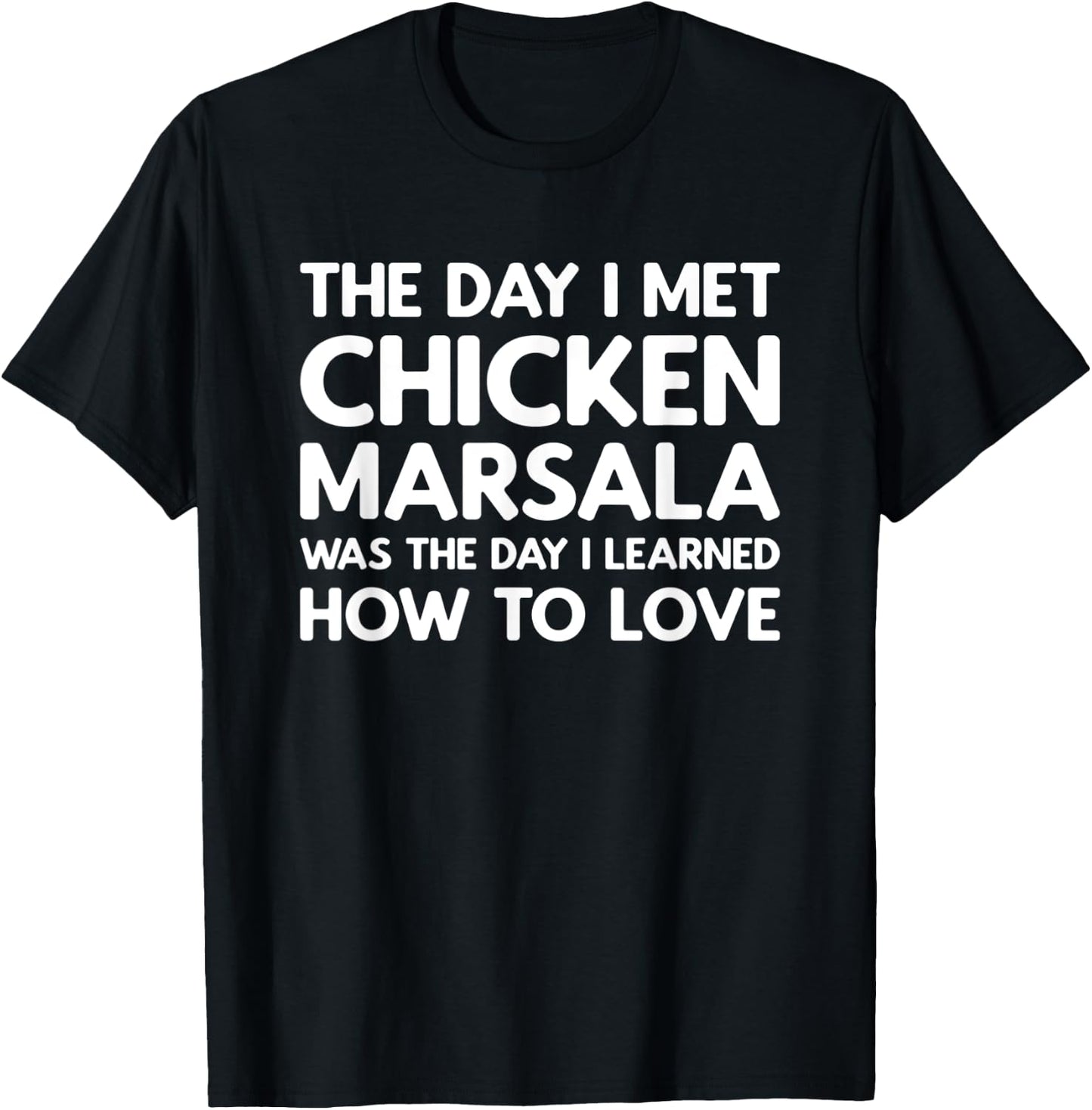 The Day I Met Chicken Marsala - Chicken Marsala T-Shirt - T-Shirt | Black