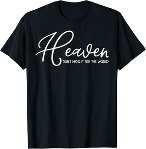 Trendy Christian Heaven Don't Miss it for the World T-Shirt - T-Shirt | Black
