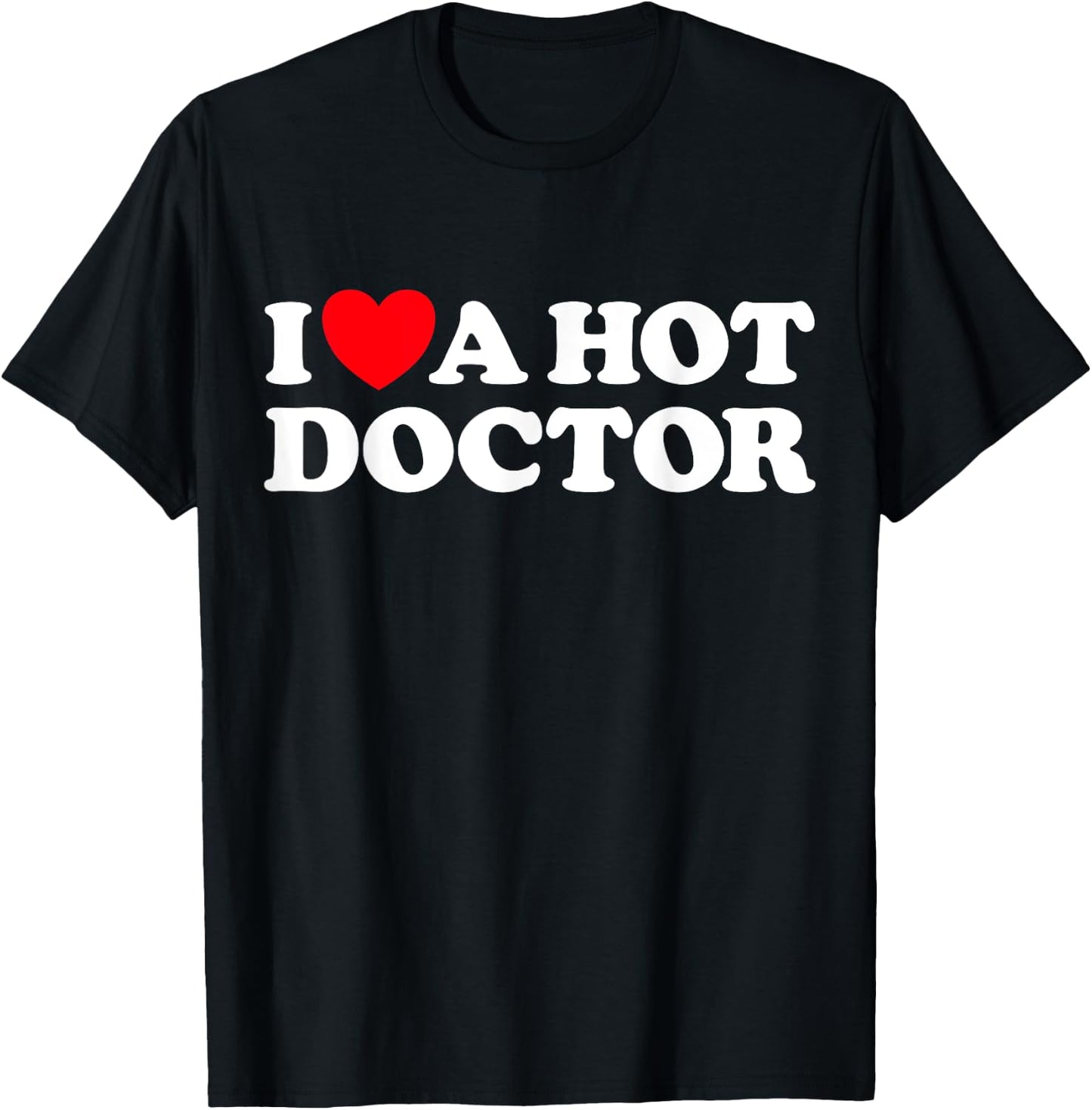 Love Hot Doctors Sexy Husband Wife Cute Boyfriend Girlfriend T-Shirt - T-Shirt | Black