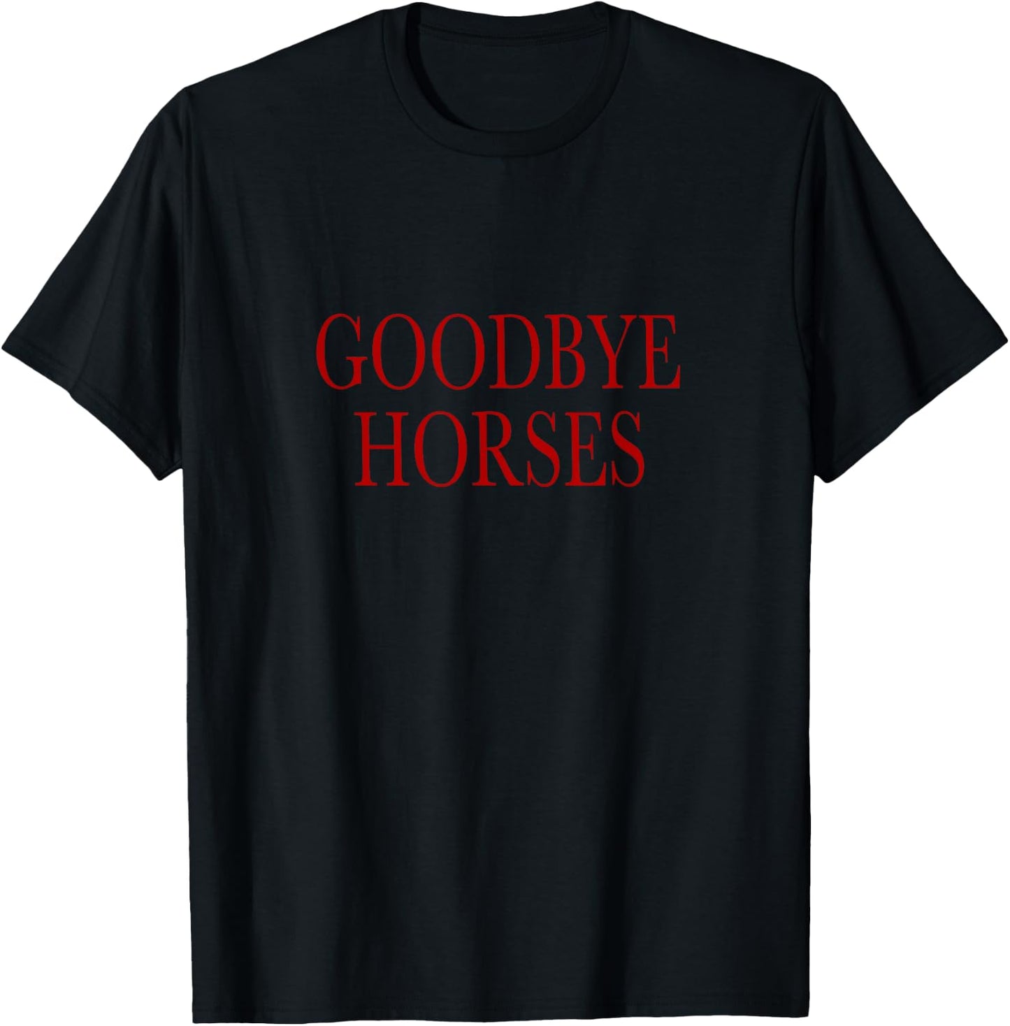 Goodbye Horses T-Shirt - T-Shirt | Black