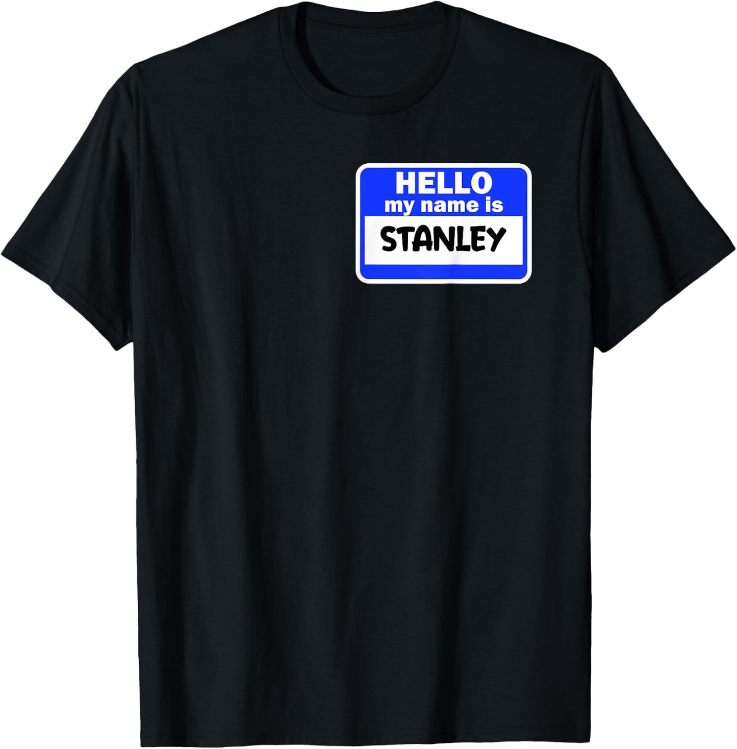 Funny Hi Hello My Name Is Stanley On Nametag Introduction T-Shirt - T-Shirt | Black