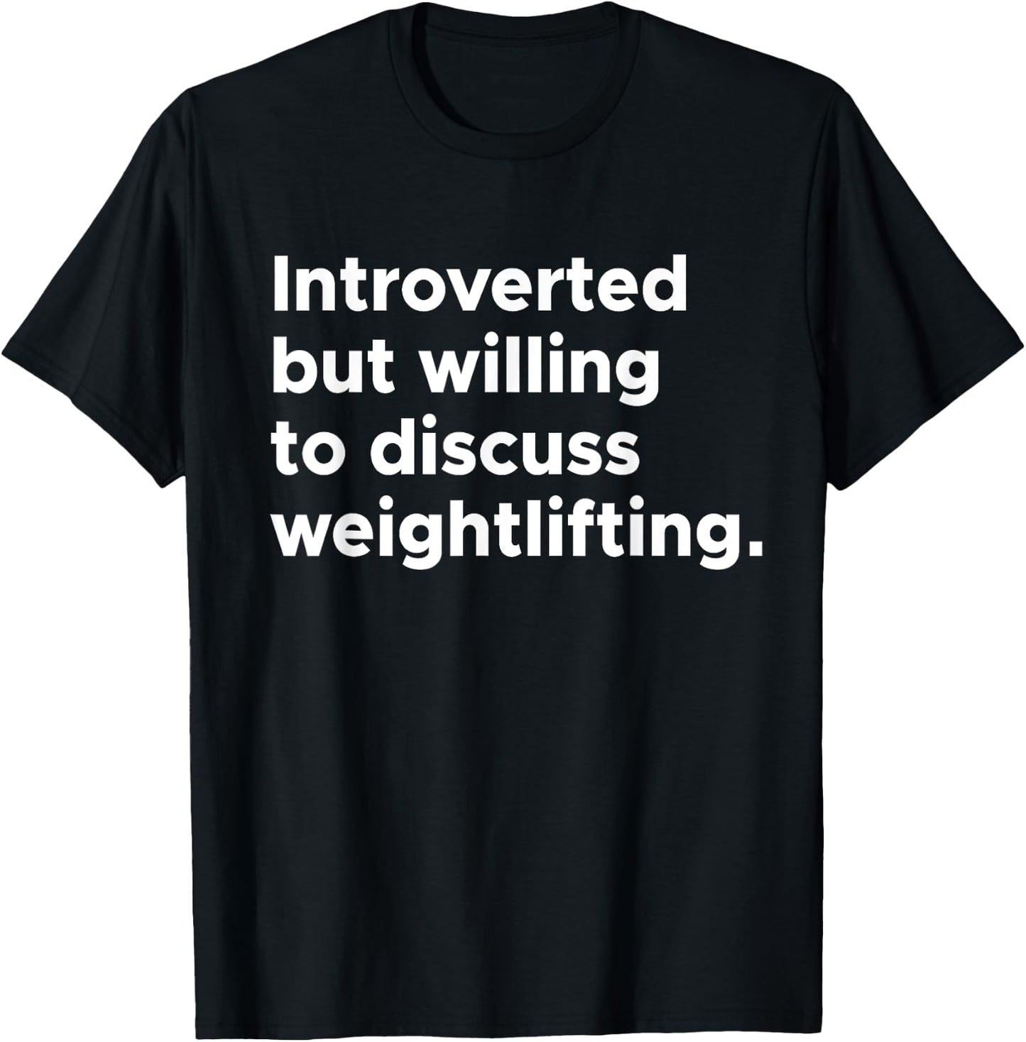 Introverted But Willing To Discuss Weightlifting Gym Workout T-Shirt - T-Shirt | Black