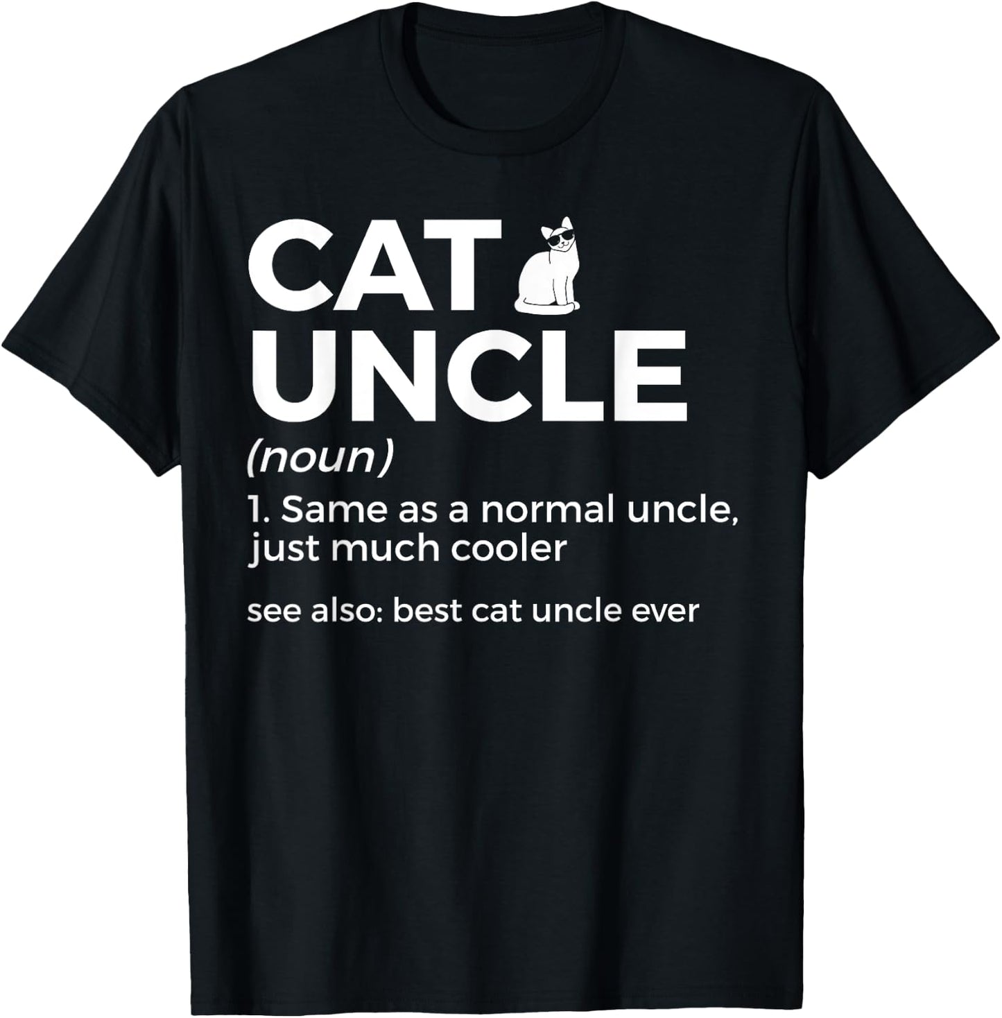 Cat Uncle Definition Best Cat Uncle Ever Funny Cat Lover T-Shirt - T-Shirt | Black