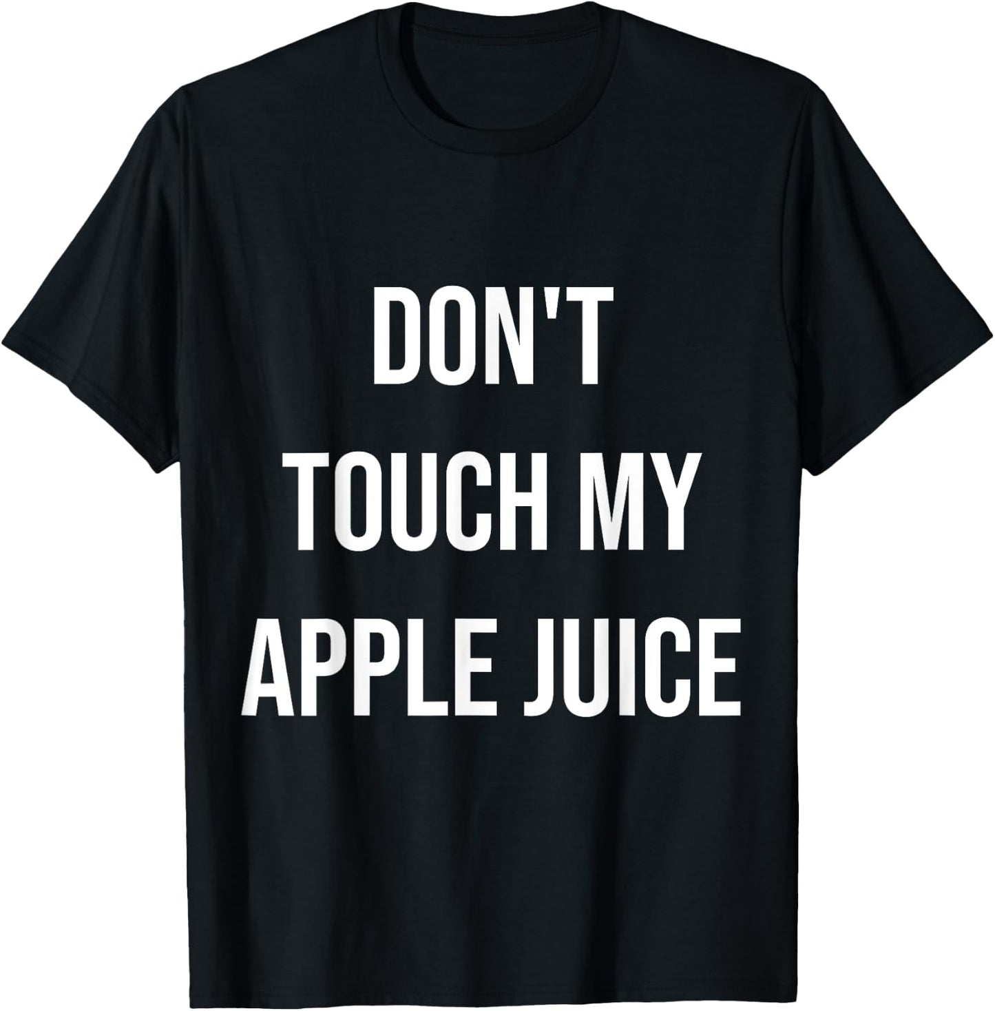 Don't Touch My Apple Juice Funny Food Foodie Gift T-Shirt - T-Shirt | Black